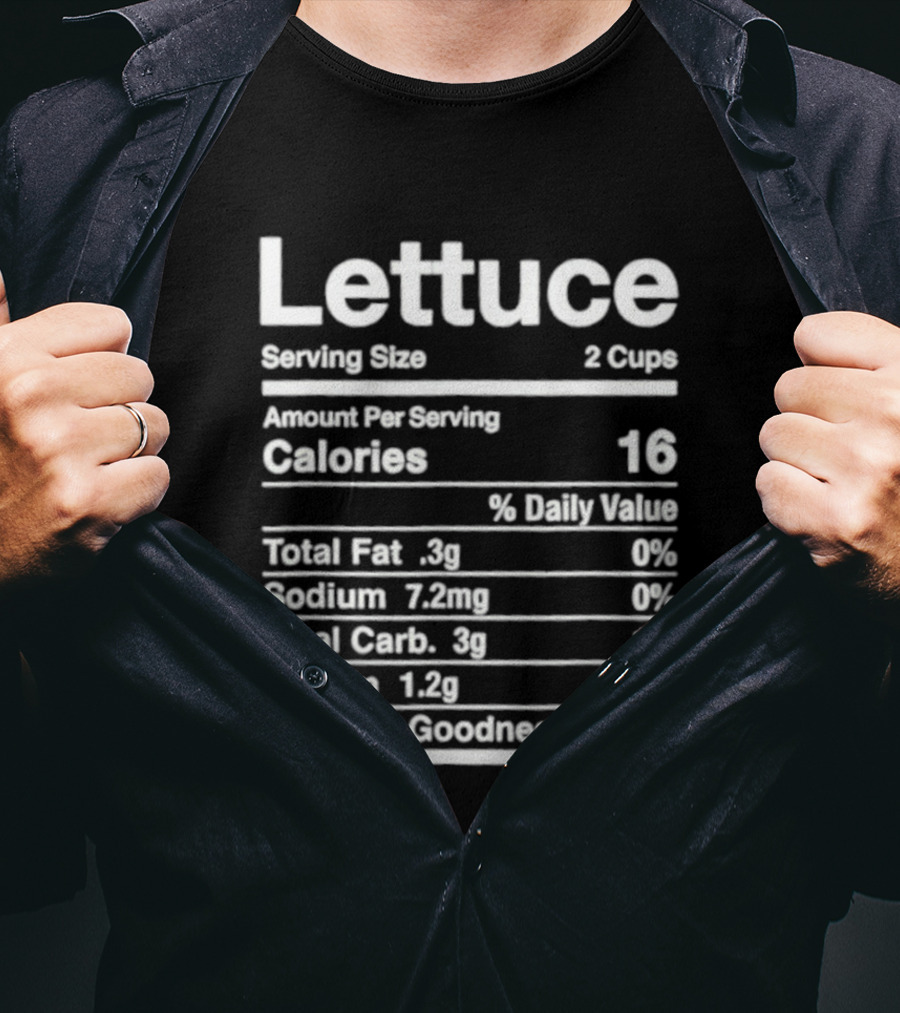 Lettuce Nutrition Facts Joke Serving Size 2 Cups Calories 16 Crunchy Goodness 100% T-Shirt