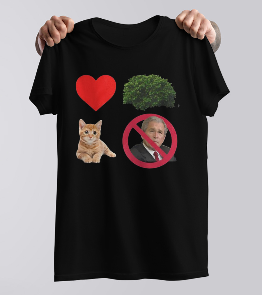 Heart Love Bush Cat Not President Sarcastic T-Shirt