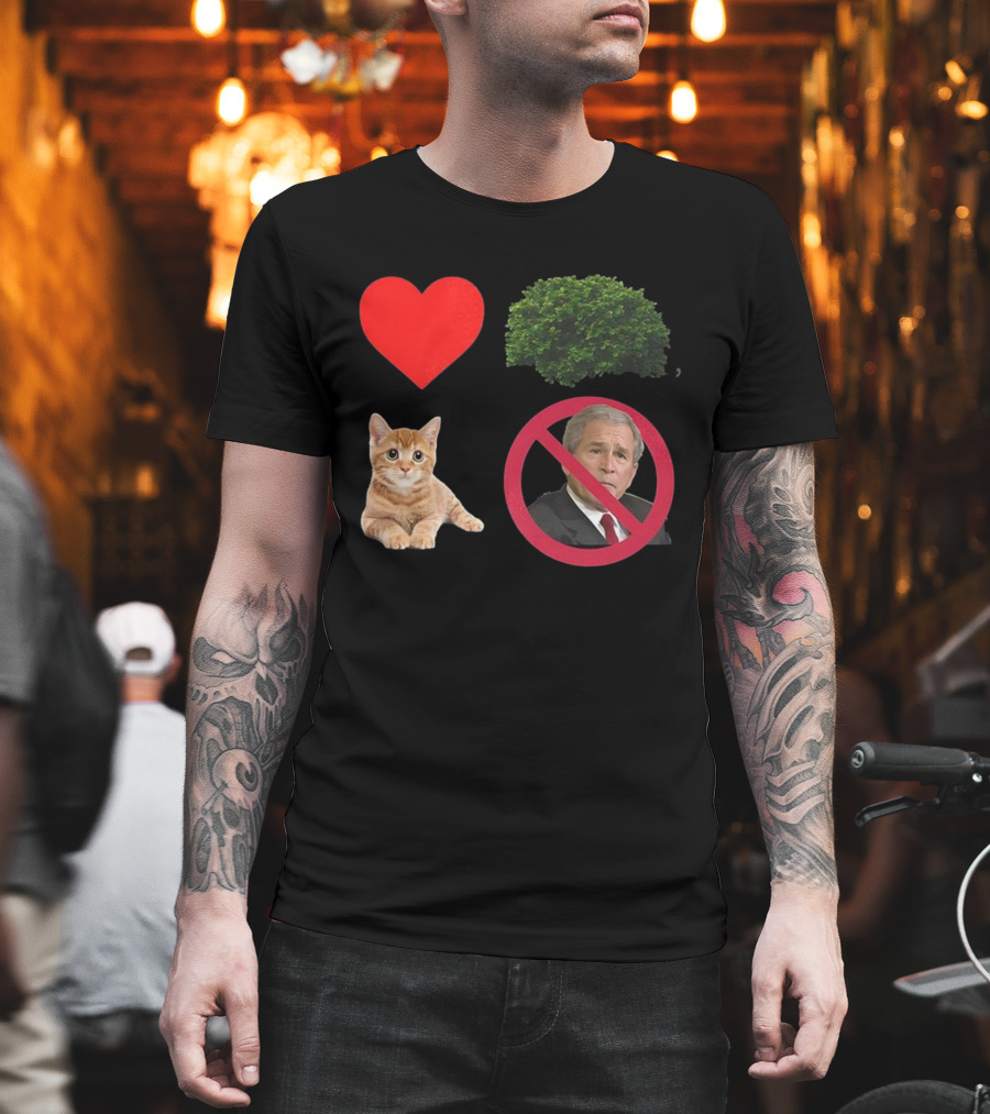Heart Love Bush Cat Not President Sarcastic T-Shirt