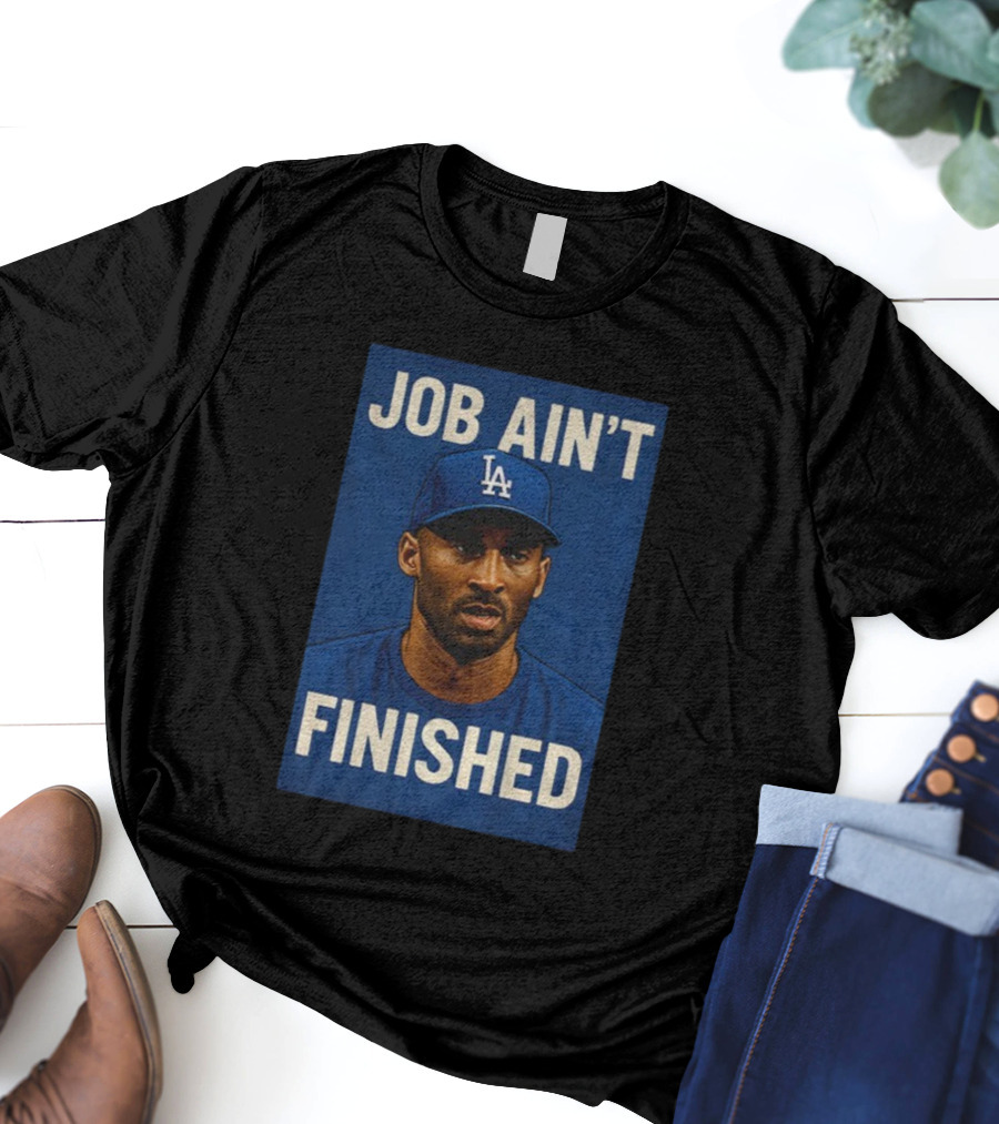 Kobe Bryant LA Dodgers Job Ain’t Finished T-Shirt