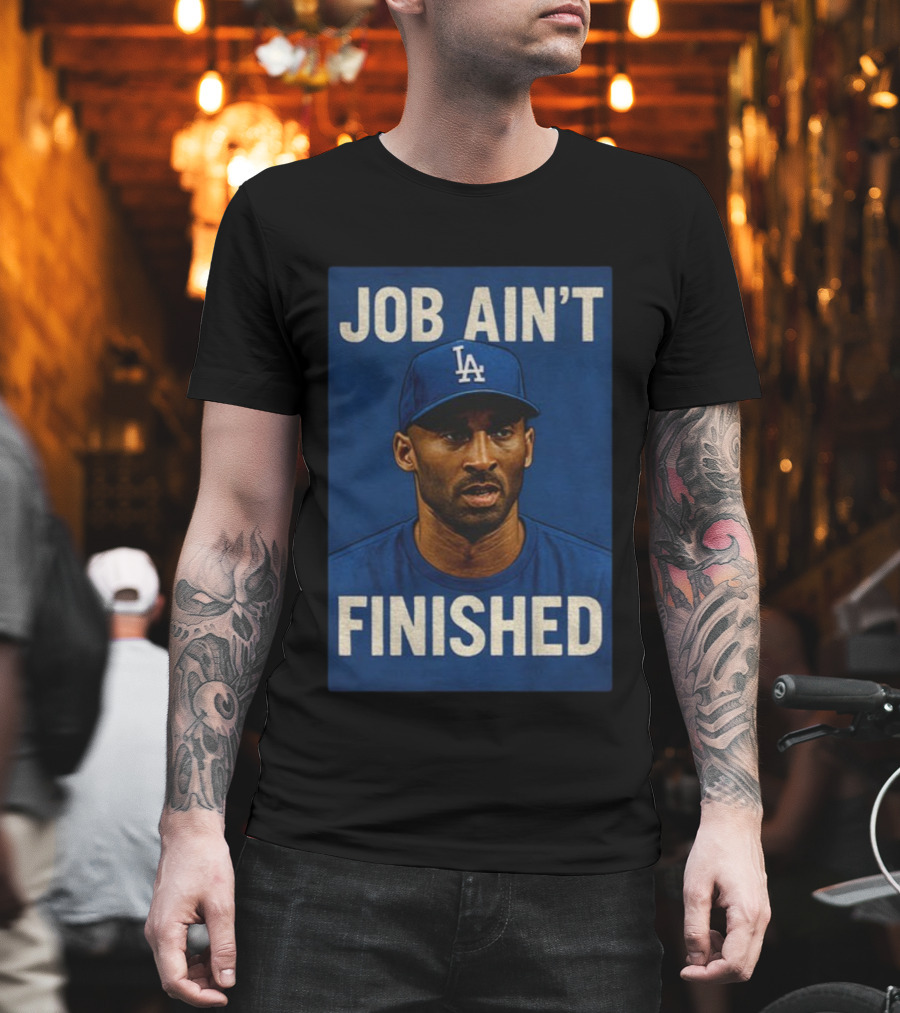 Kobe Bryant LA Dodgers Job Ain’t Finished T-Shirt