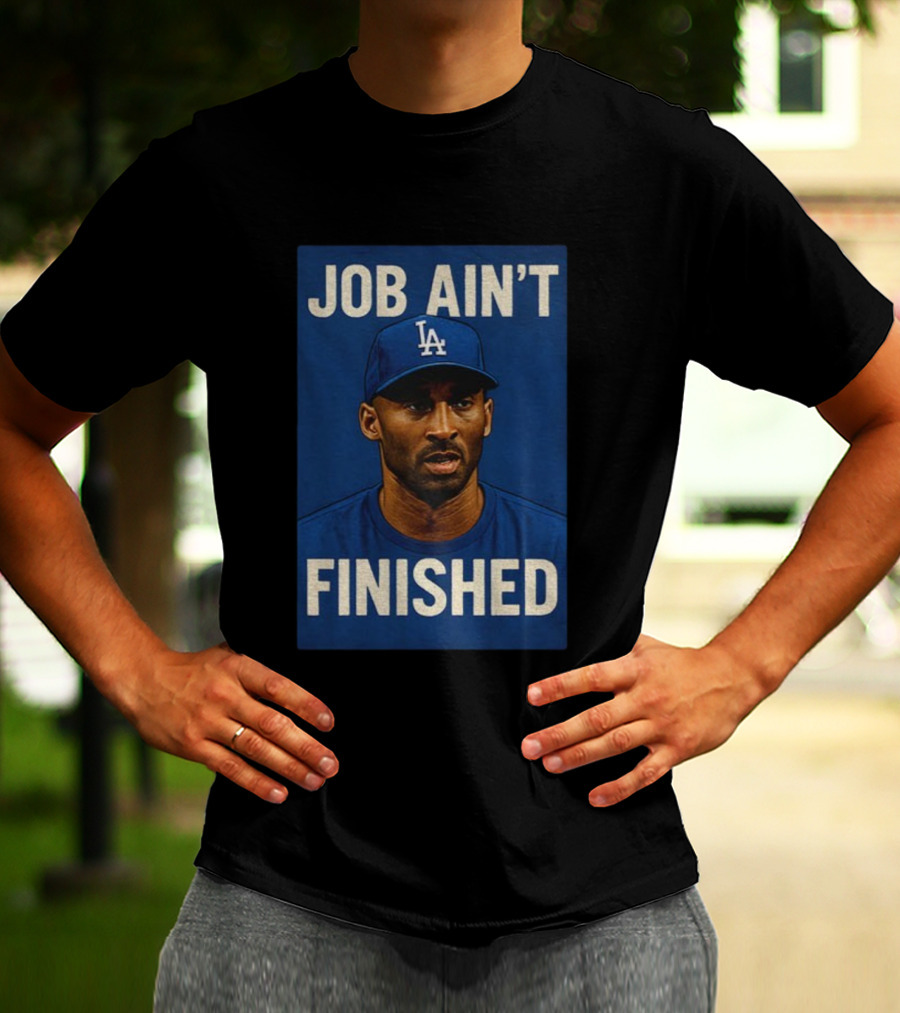 Kobe Bryant LA Dodgers Job Ain’t Finished T-Shirt