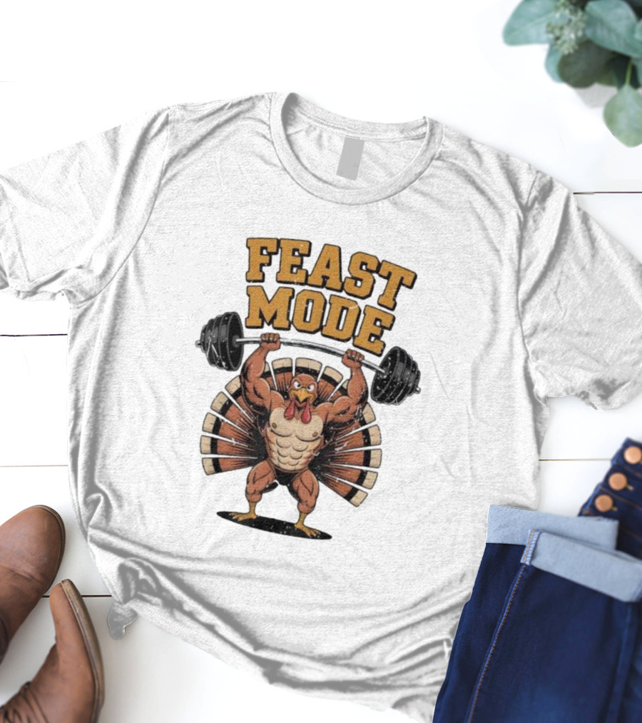 Feast Mode Thanksgiving Muscle Turkey Workout Gym Fitness Barbell T-Shirt