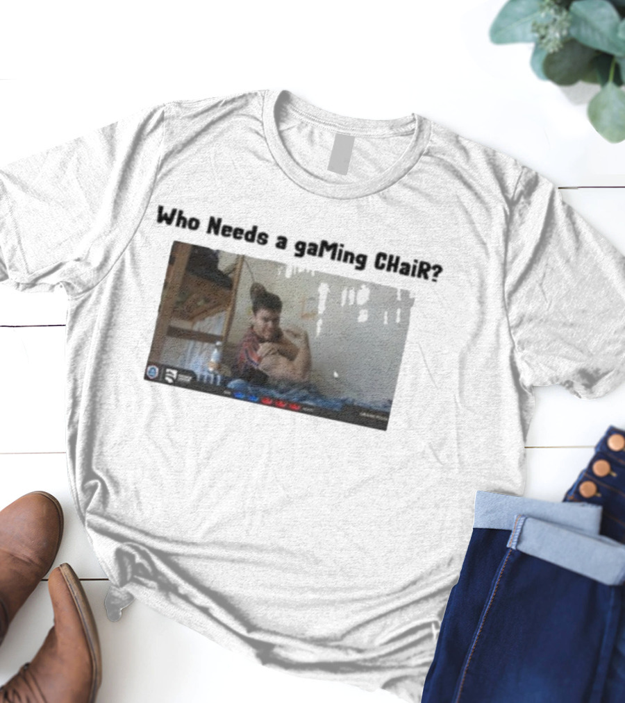 Ian77 Clash Royale Meme Who Needs A Gaming Chair Gamer Humor T-Shirt