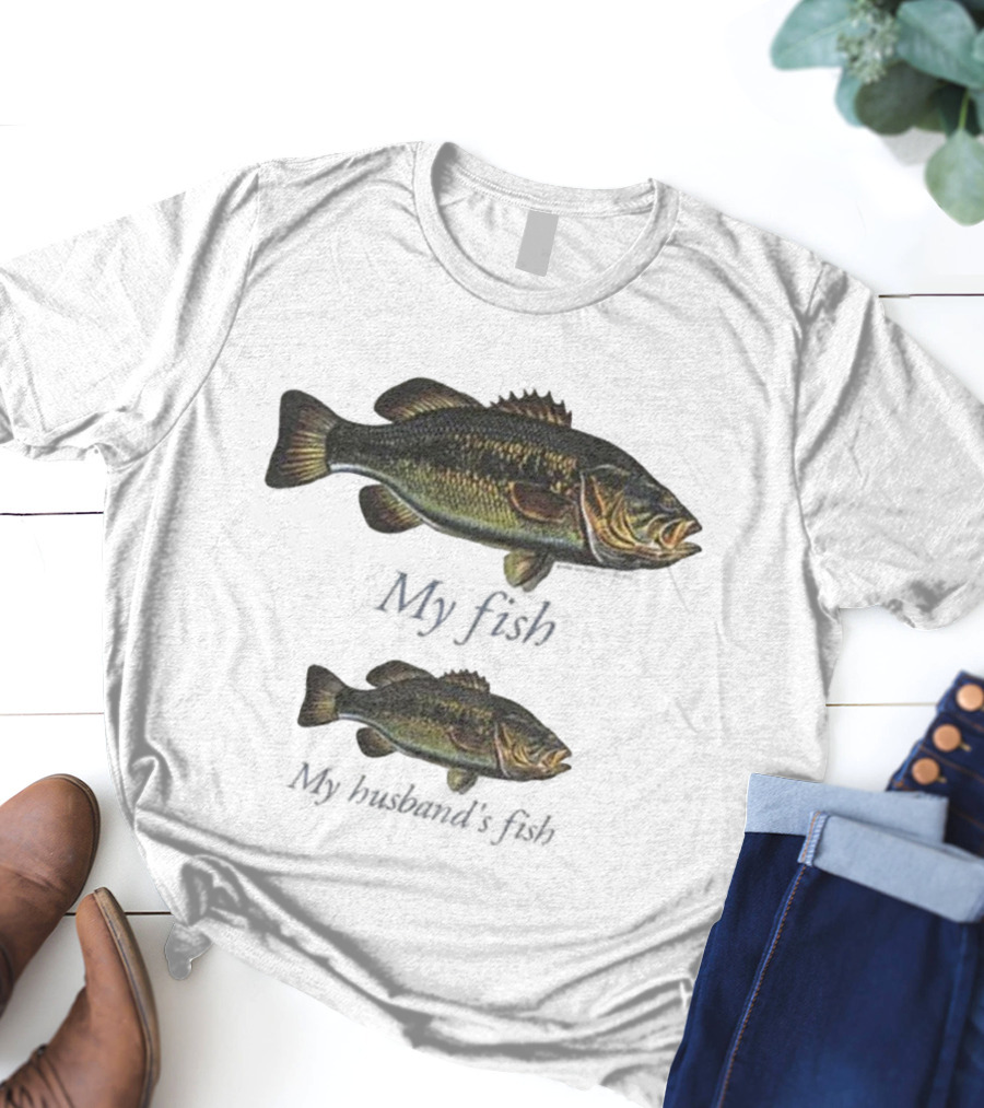 My Fish My Husband’s Fish Fishing Humor T-Shirt