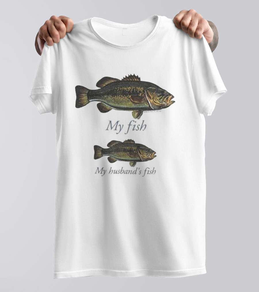 My Fish My Husband’s Fish Fishing Humor T-Shirt