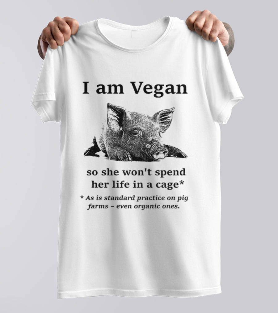 I Am Vegan So She Won’t Spend Her Life In A Cage Standard Practice On Pig Farms T-Shirt