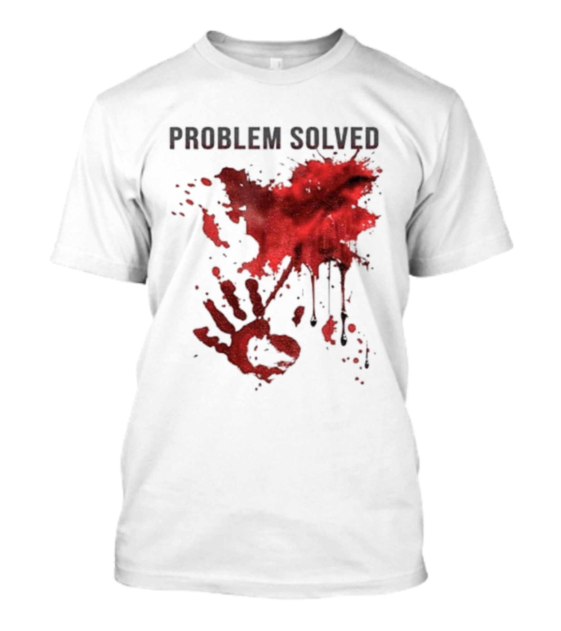 Problem Solved Bloody Handprint And Splatter Design T-Shirt