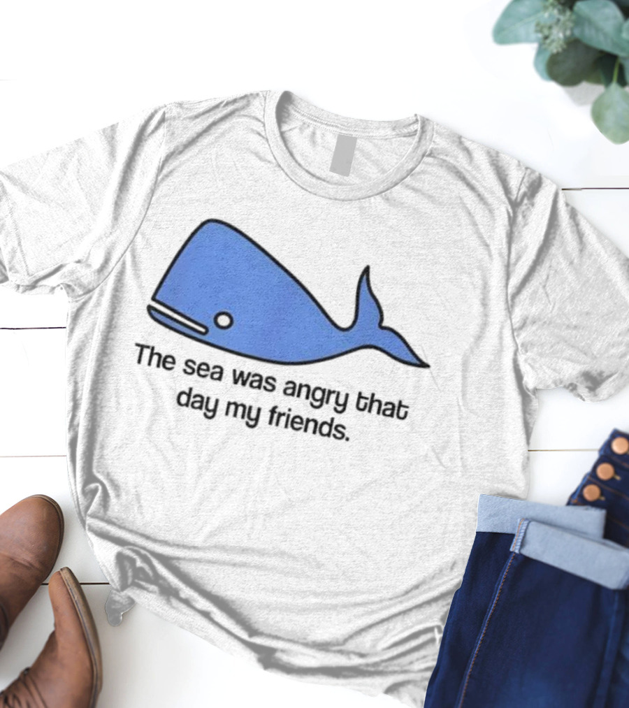 The Sea Was Angry That Day My Friends Blue Whale T-Shirt