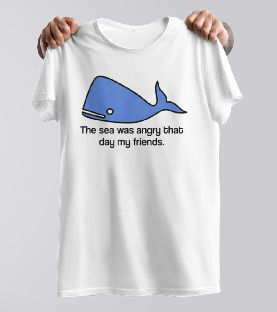 The Sea Was Angry That Day My Friends Blue Whale T-Shirt