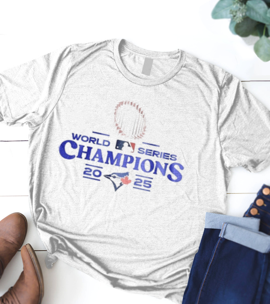 2025 Toronto Blue Jays MLB World Series Champions T-Shirt