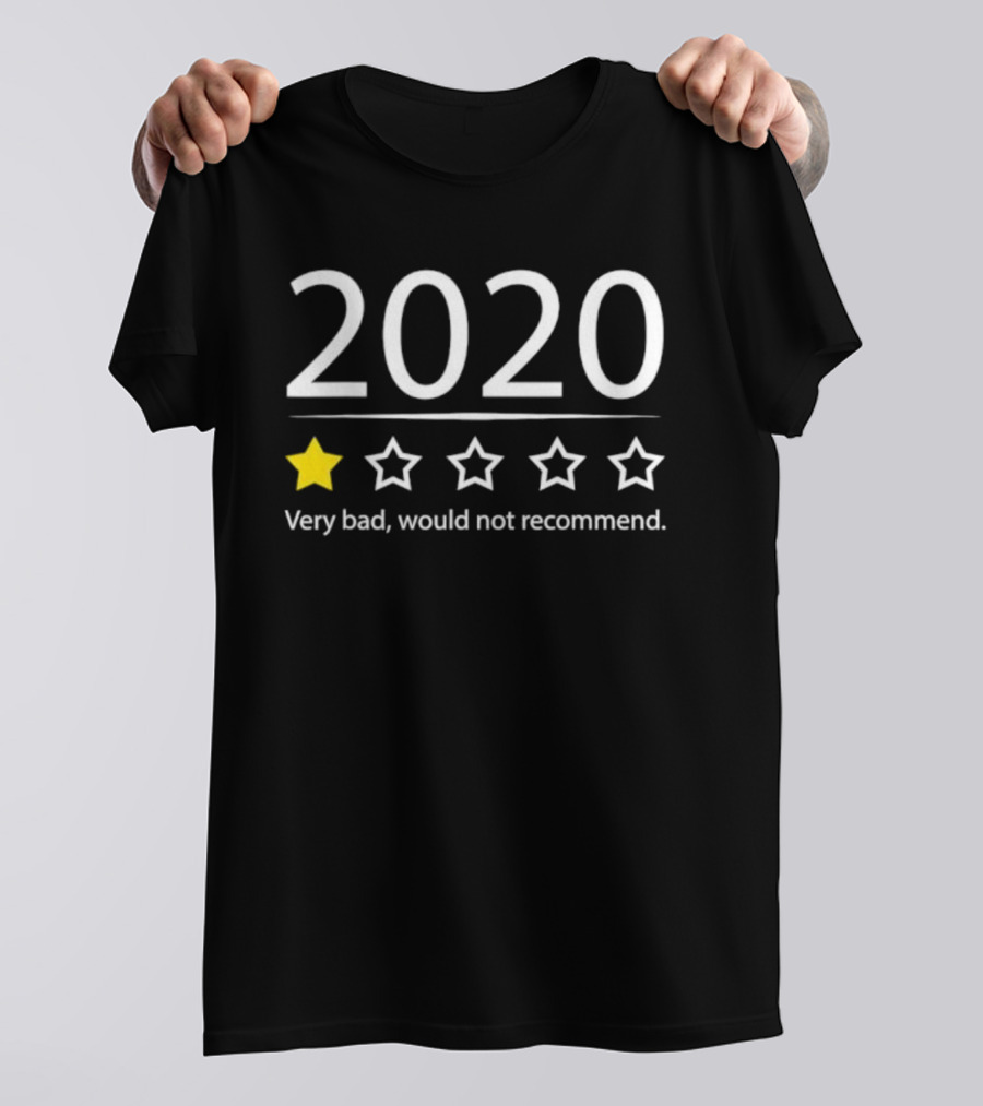 2020 Very Bad One Star Review Would Not Recommend Funny Rating T-Shirt