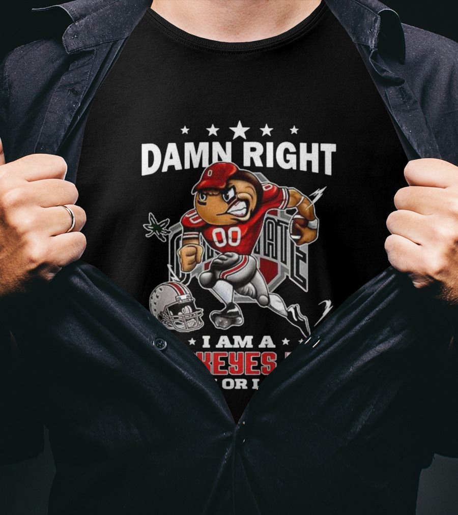 Damn Right I Am A Buckeyes Fan Win Or Lose Brutus Buckeye Ohio State T-Shirt