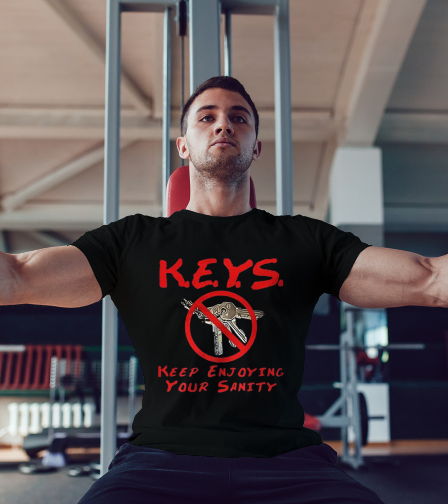 K.E.Y.S No Keys Symbol Keep Enjoying Your Sanity T-Shirt