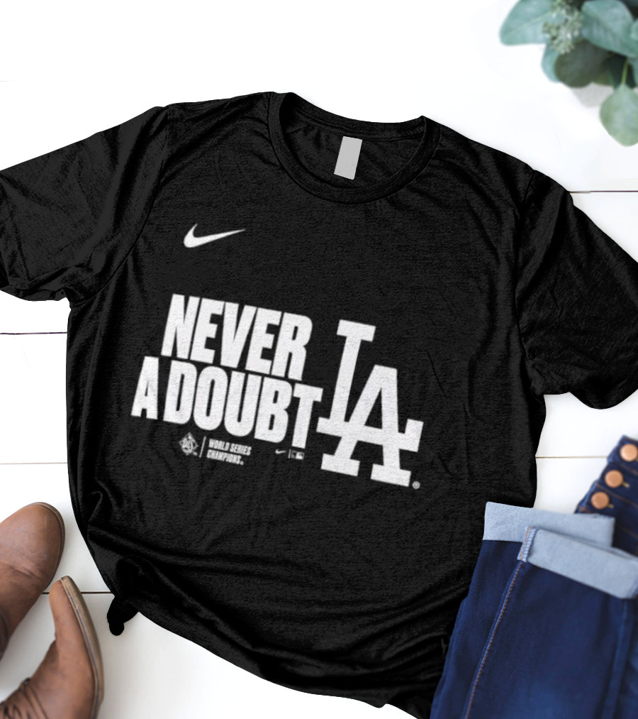 Never A Doubt Los Angeles Dodgers Nike LA Baseball Sportswear 2025 T-Shirt
