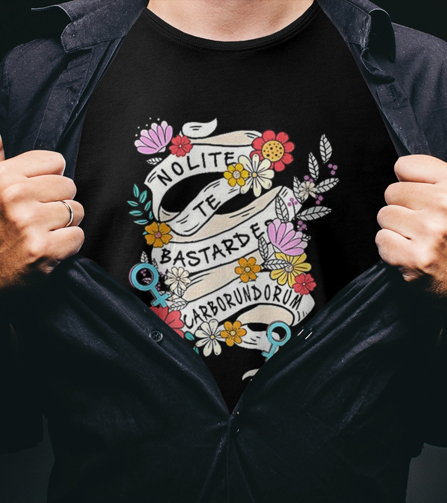 Nolite Te Bastardes Carborundorum Floral Feminist Empowerment T-Shirt