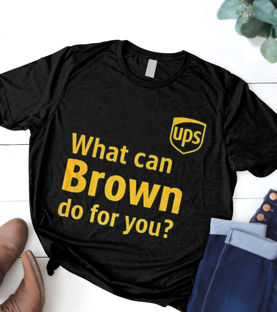 UPS What Can Brown Do For You? T-Shirt