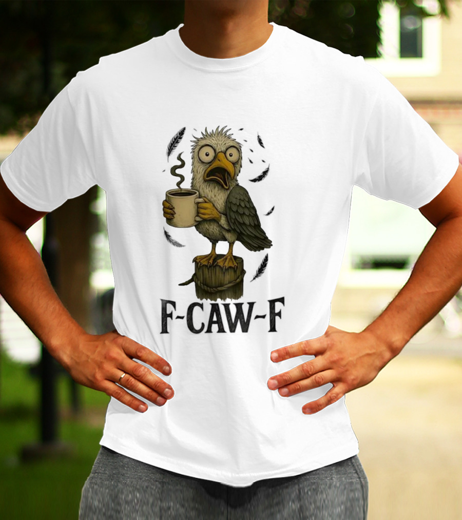 F’CAW F Cartoon Bird With Coffee Cup T-Shirt
