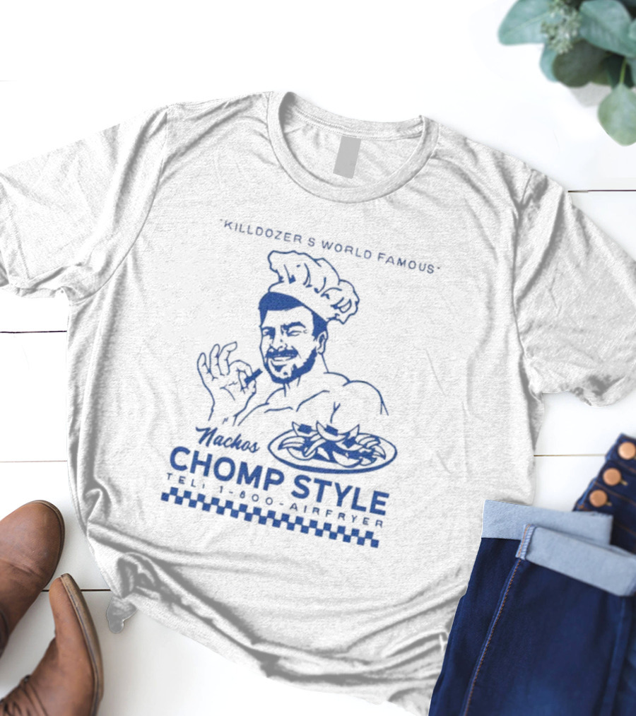 Killdozer's World Famous Chomp Style 1-800-Airfryer 2025 T-Shirt