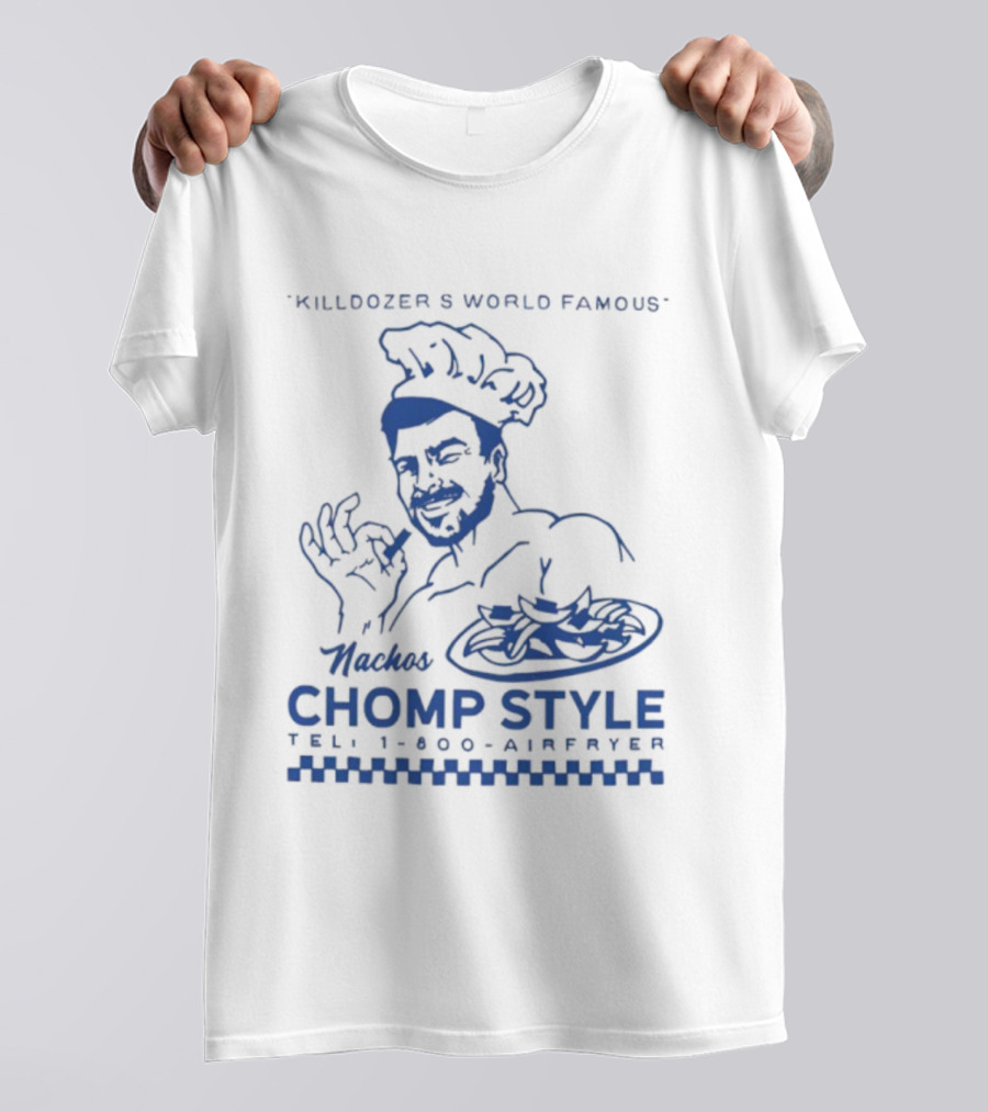 Killdozer's World Famous Chomp Style 1-800-Airfryer 2025 T-Shirt