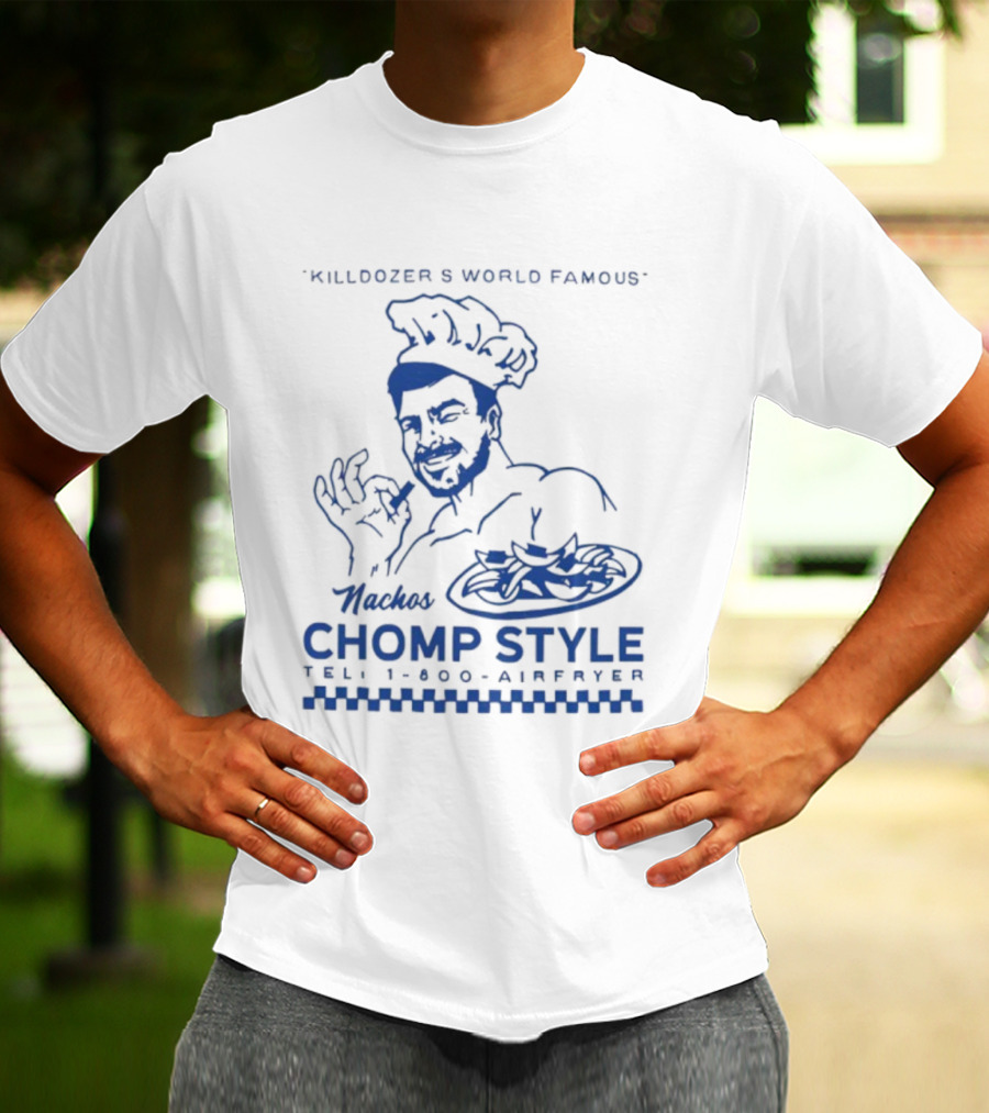 Killdozer's World Famous Chomp Style 1-800-Airfryer 2025 T-Shirt