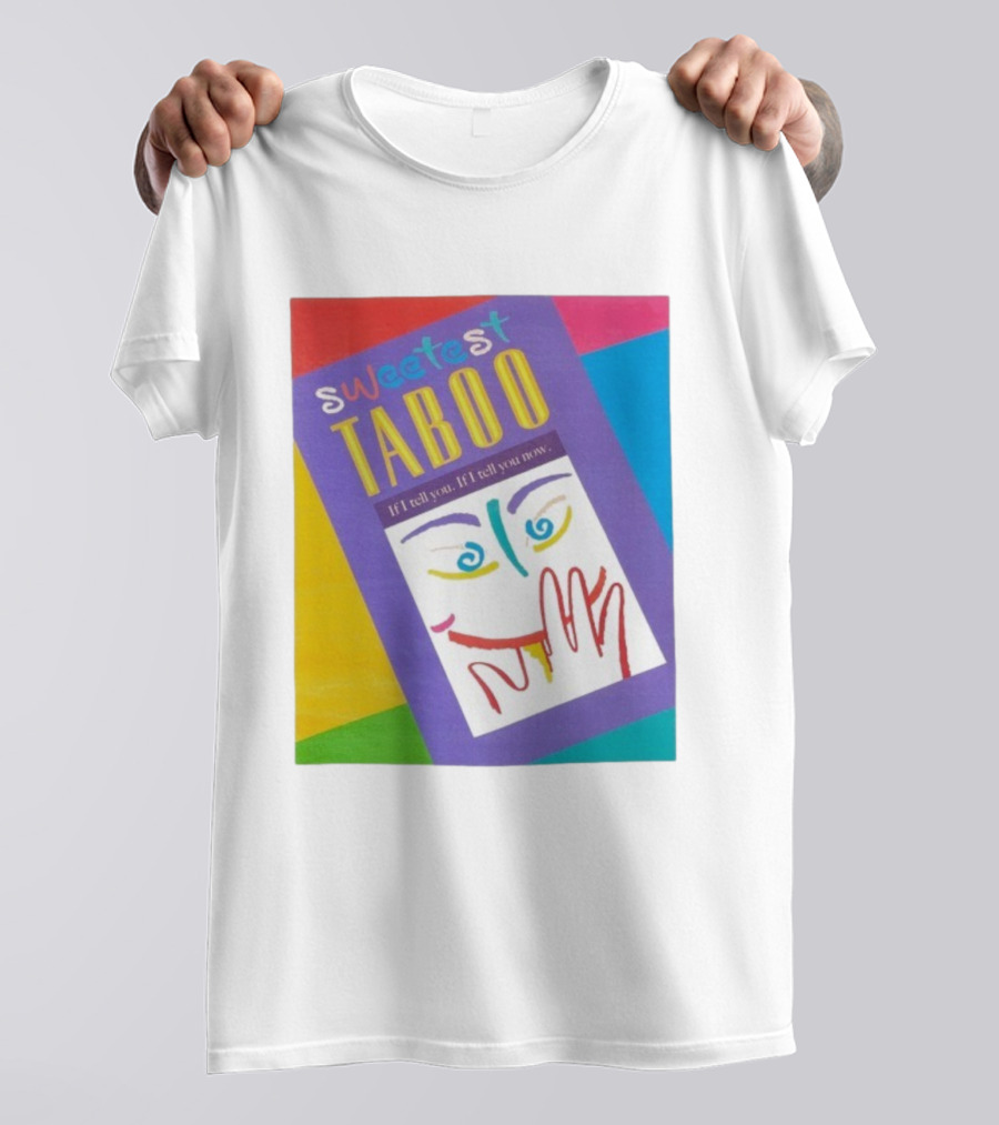 Sweetest Taboo If I Tell You Now Colorful Abstract Art Design T-Shirt