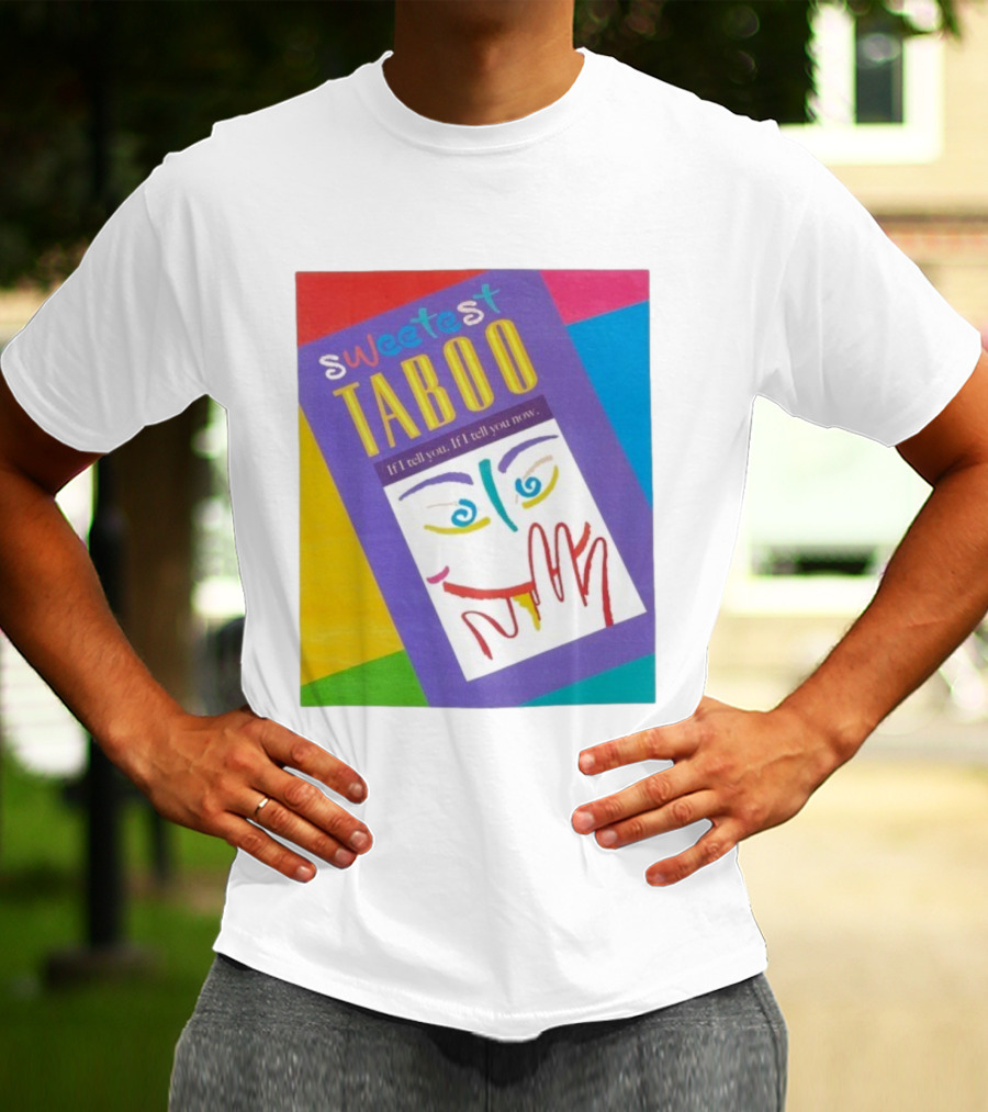 Sweetest Taboo If I Tell You Now Colorful Abstract Art Design T-Shirt