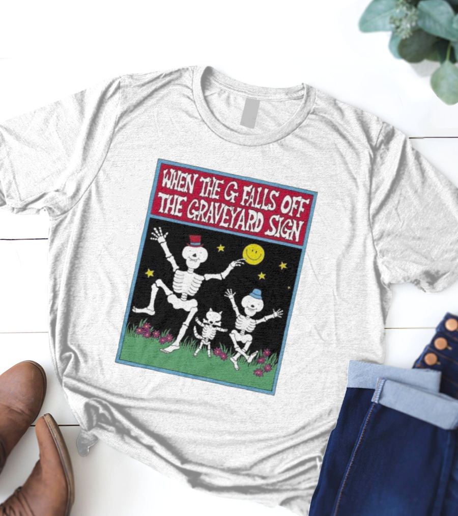 When The G Falls Off The Graveyard Sign Dancing Skeletons Funny Halloween Theme T-Shirt