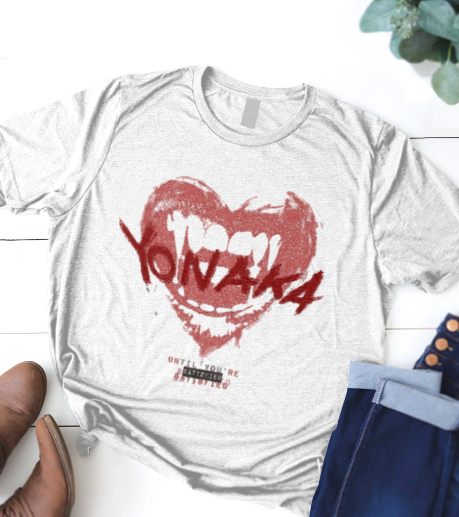 Yonaka Heart Fangs Until You’re Satisfied T-Shirt