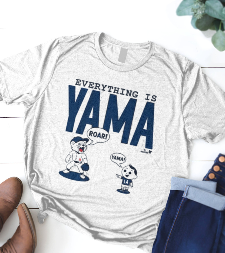 Everything Is Yama Roar Dodgers 2025 World Series Champions T-Shirt