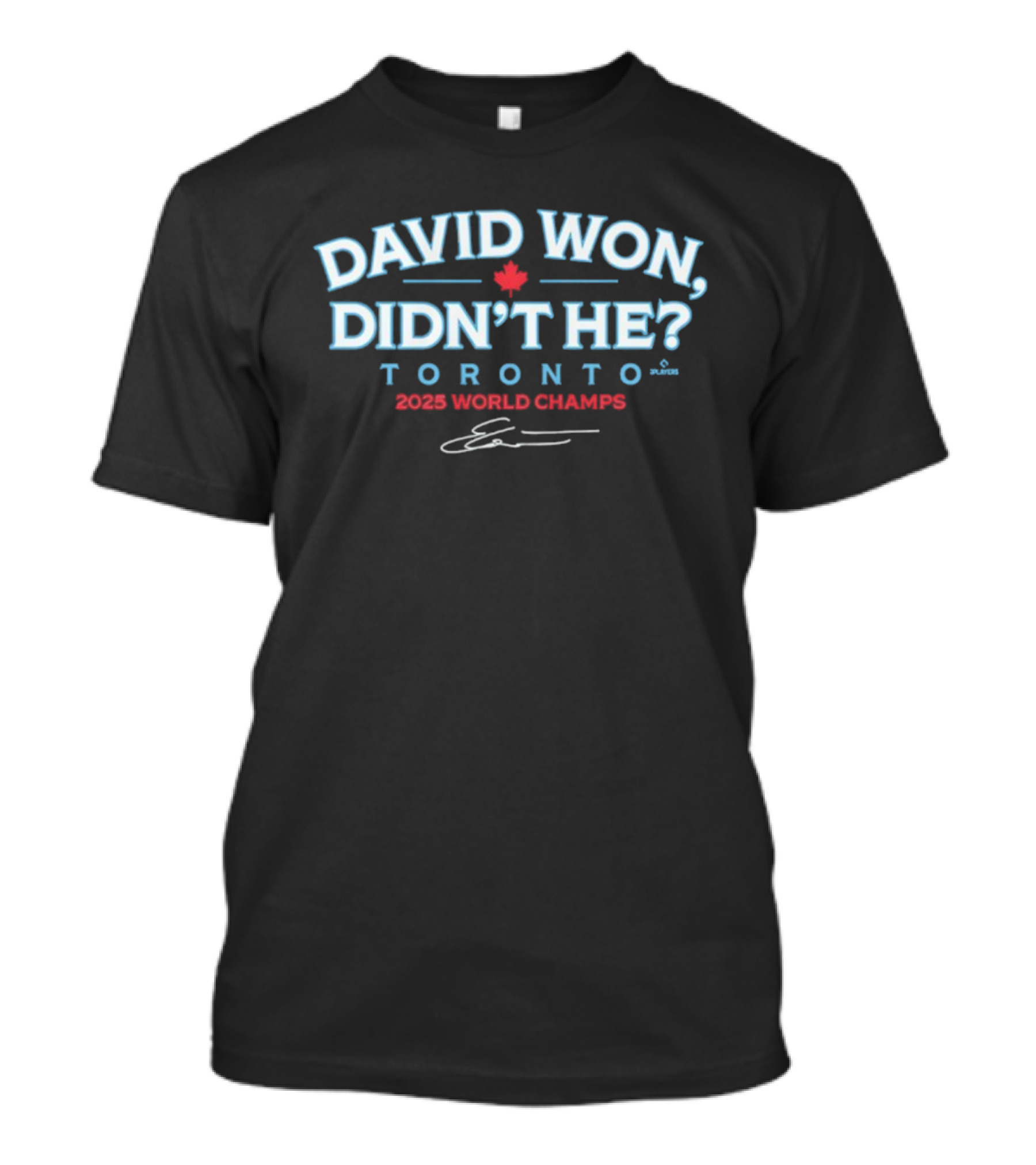 David Won Didn't He Toronto 2025 World Champs Signature T-Shirt