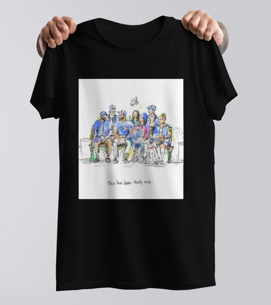 Toronto Blue Jays Family This Has Been Really Nice T-Shirt