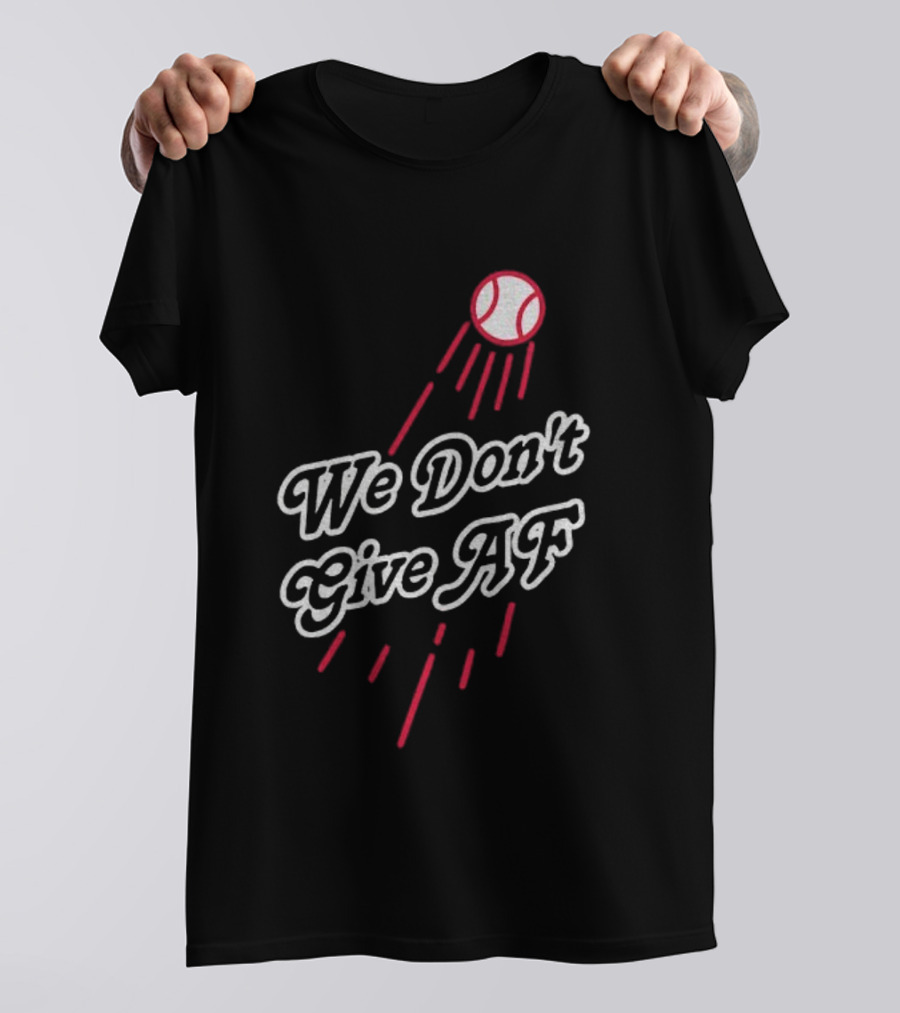 We Don't Give AF Baseball Los Angeles Dodgers MLB World Series 2025 T-Shirt