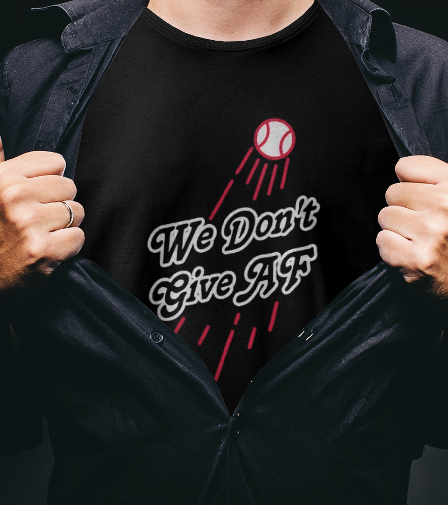 We Don't Give AF Baseball Los Angeles Dodgers MLB World Series 2025 T-Shirt