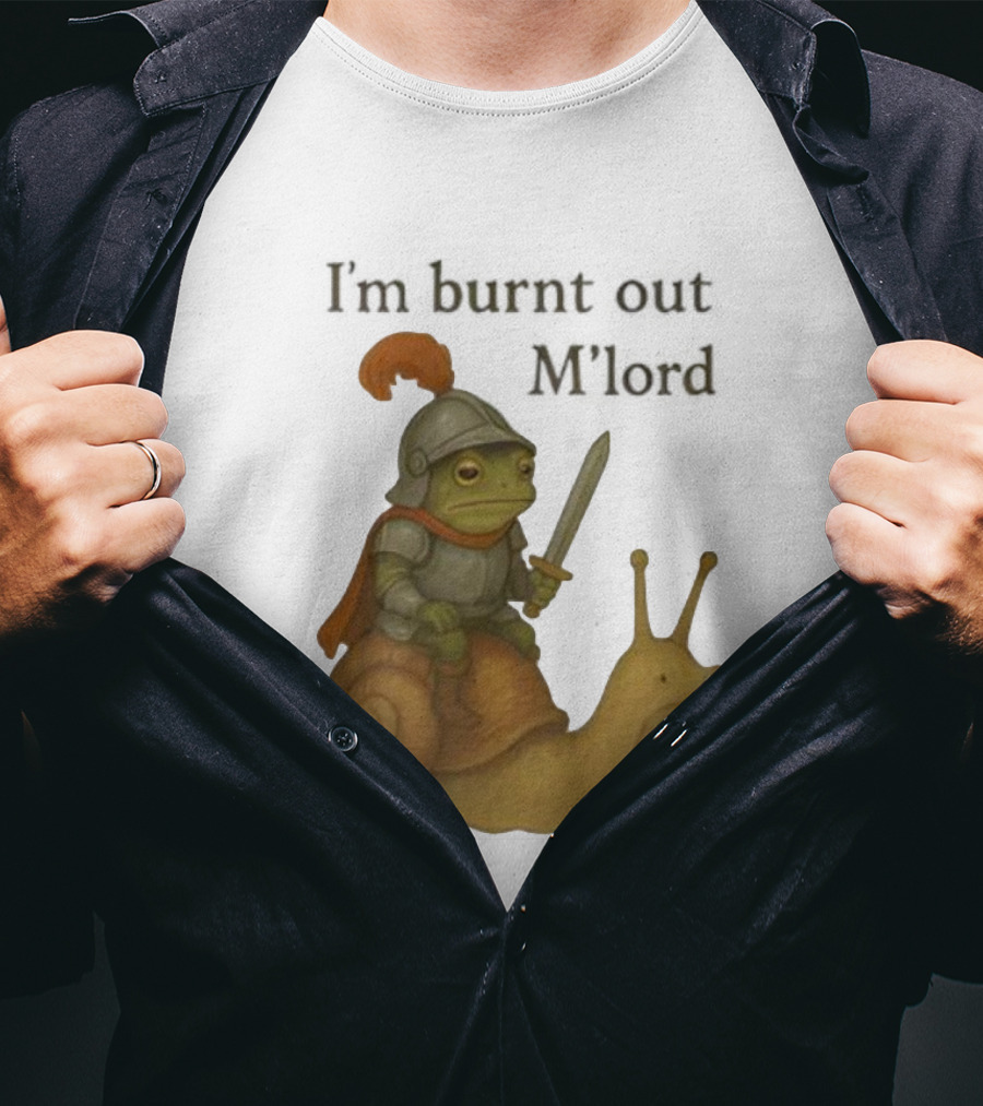 Frog Knight Riding Snail I'm Burnt Out M'lord T-Shirt