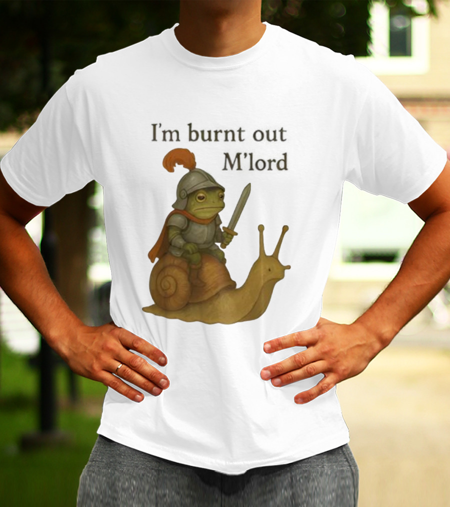 Frog Knight Riding Snail I'm Burnt Out M'lord T-Shirt