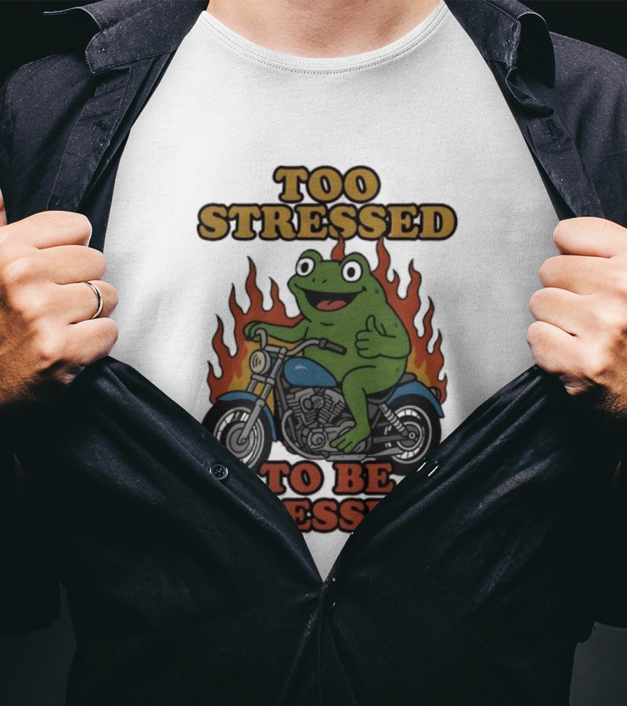 Frog On Motorcycle Too Stressed To Be Blessed T-Shirt