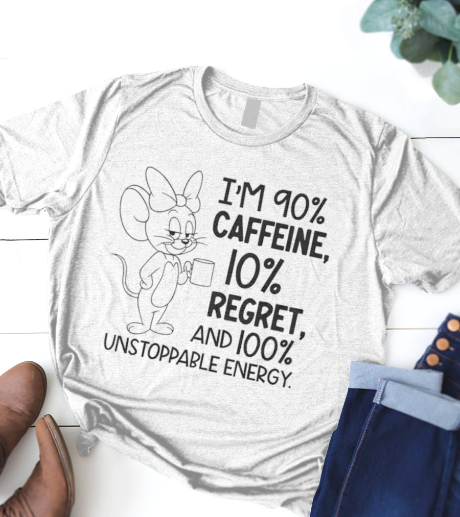 I'm 90% Caffeine 10% Regret And 100% Unstoppable Energy Mouse Cartoon T-Shirt