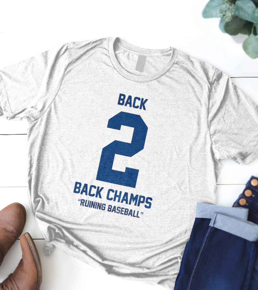 Back 2 Back Champs Ruining Baseball T-Shirt