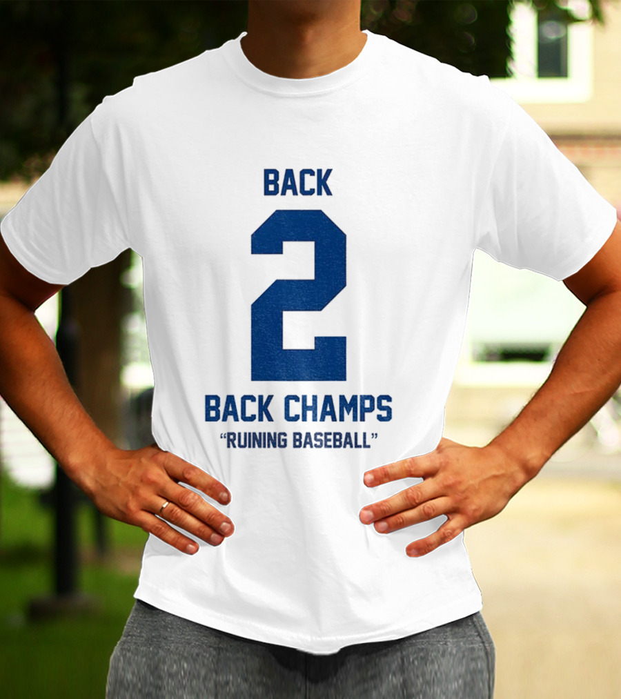 Back 2 Back Champs Ruining Baseball T-Shirt