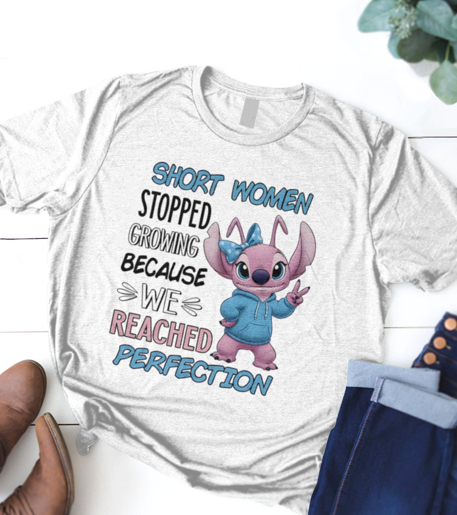 Short Women Stopped Growing Because We Reached Perfection Stitch T-Shirt
