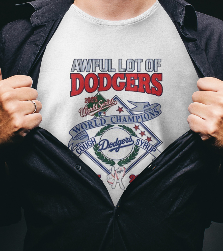 Awful Lot Of Dodgers Cough Syrup World Series Champions 2025 Los Angeles Dodgers Est 2018 T-Shirt