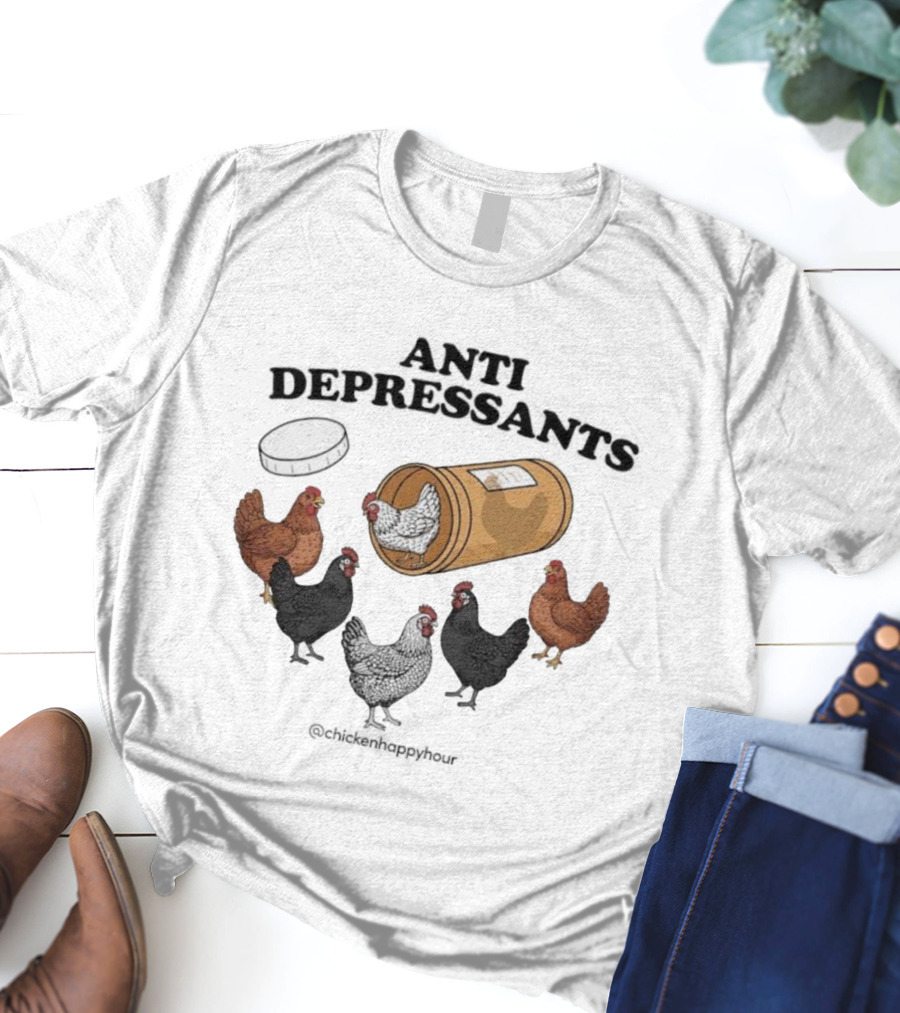 Chicken Happy Hour Anti Depressants Funny Farm Prescription Hen Gathering T-Shirt