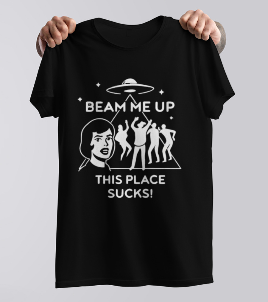 Beam Me Up This Place Sucks UFO Alien Abduction Party Scene T-Shirt
