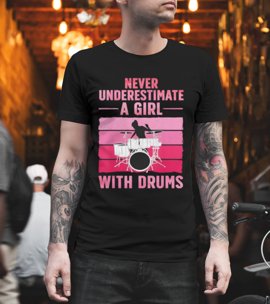 Never Underestimate A Girl With Drums Drummer Drumming Women T-Shirt