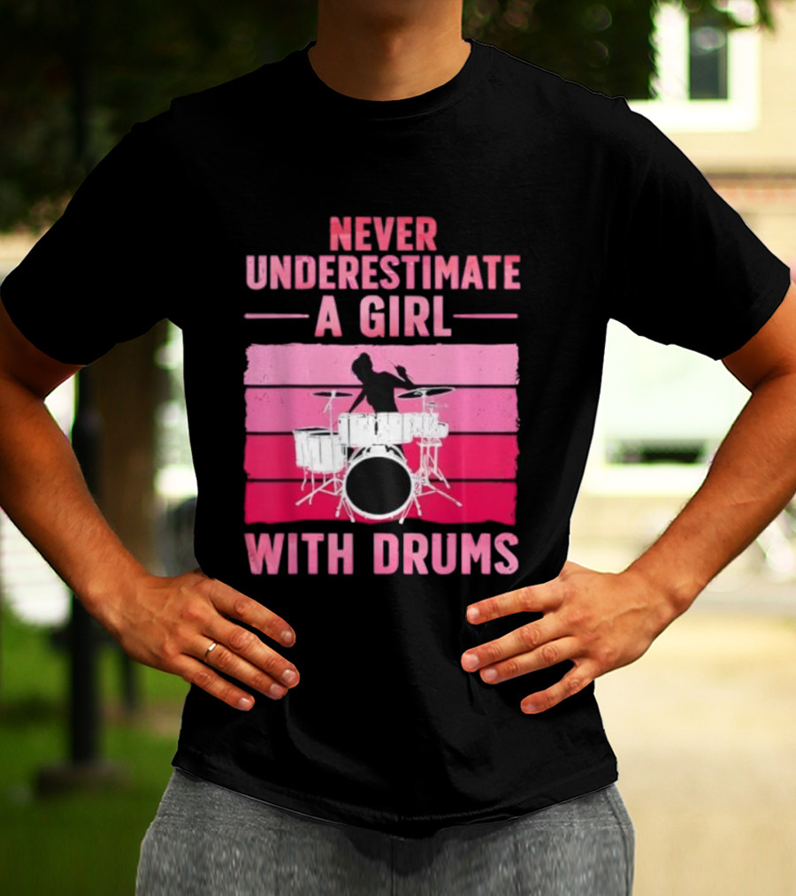 Never Underestimate A Girl With Drums Drummer Drumming Women T-Shirt