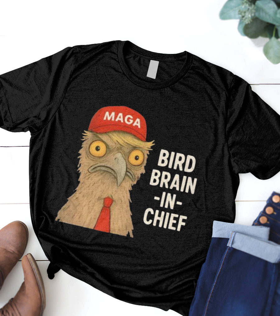 MAGA Bird Brain In Chief Red Cap And Tie T-Shirt