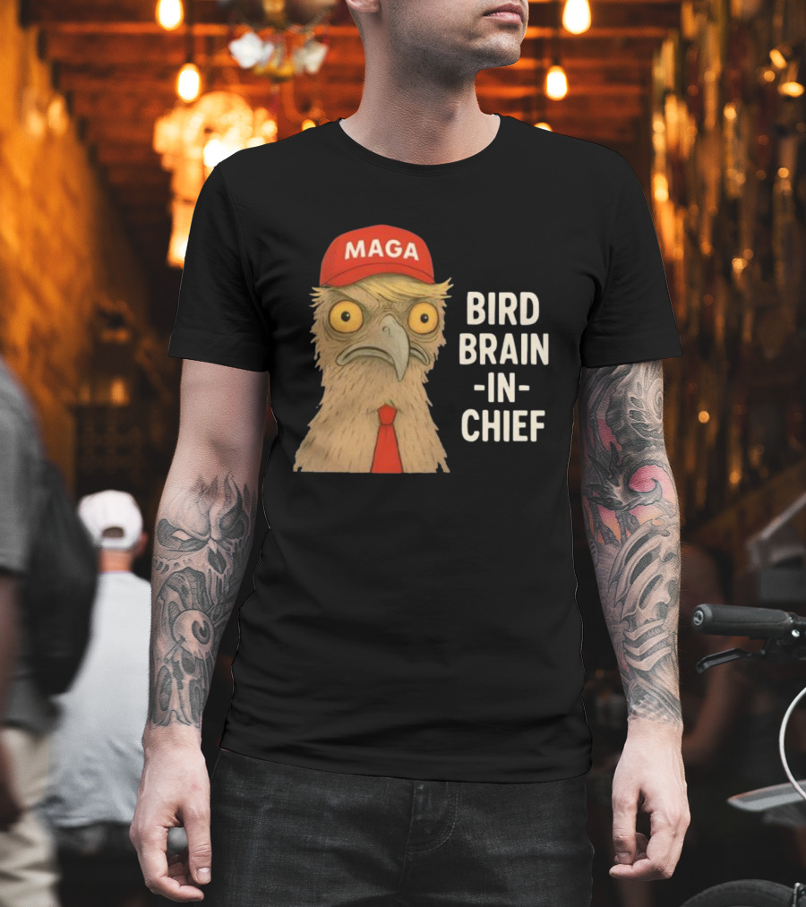 MAGA Bird Brain In Chief Red Cap And Tie T-Shirt