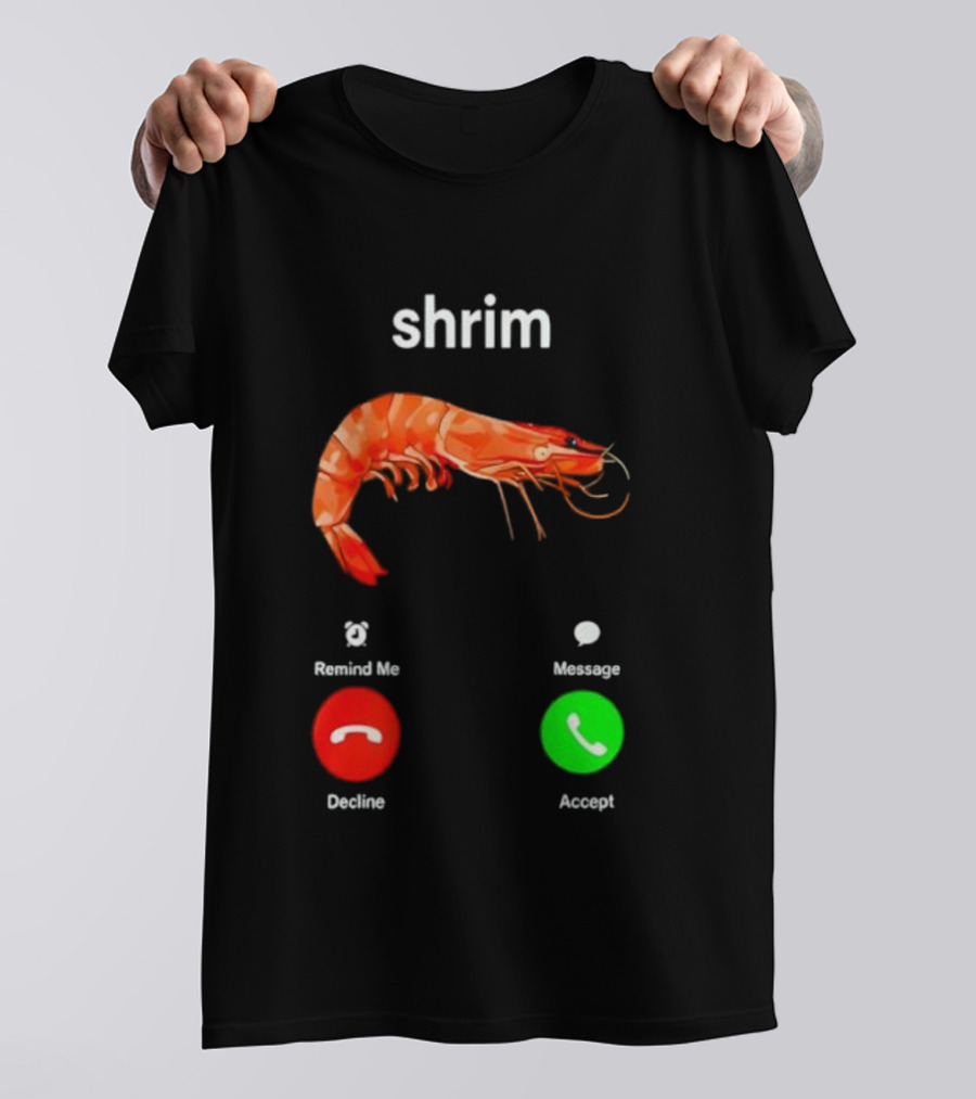 Shrim Funny Incoming Call Decline Accept Misspelled Humor T-Shirt