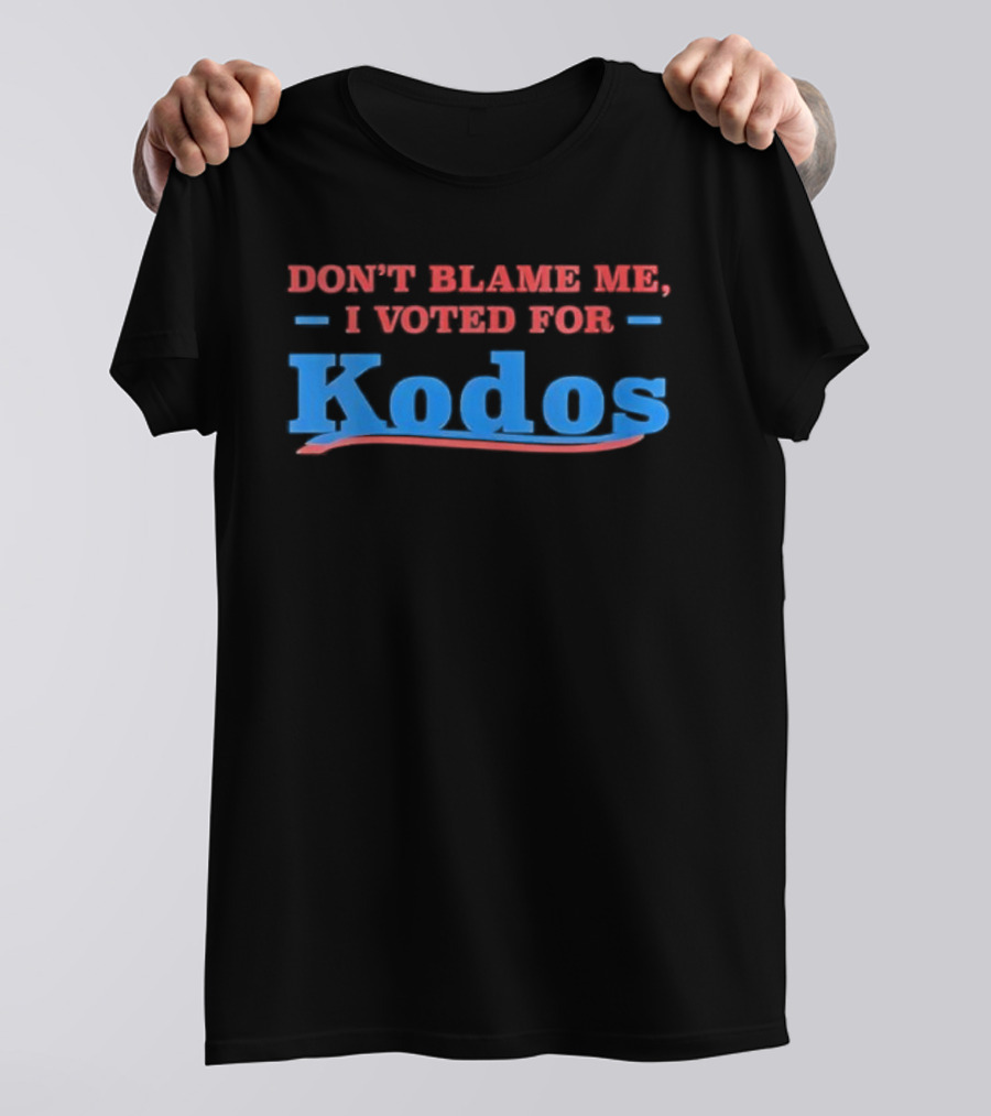 Don’t Blame Me I Voted For Kodos Comedy TV Show Reference T-Shirt